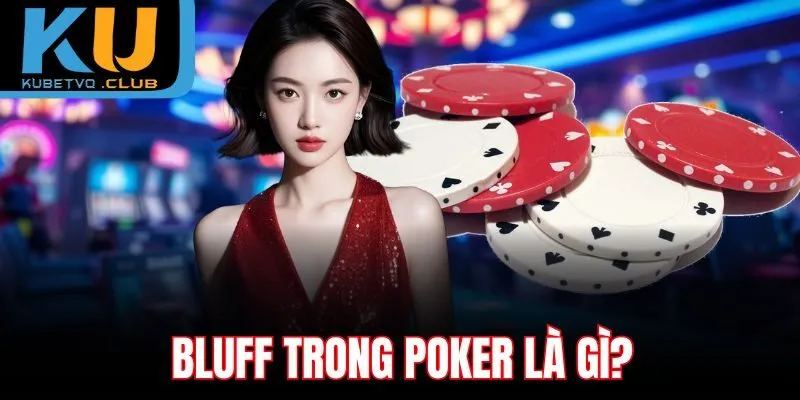 Bluff trong Poker là gì?