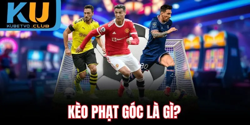 Kèo phạt góc là gì?