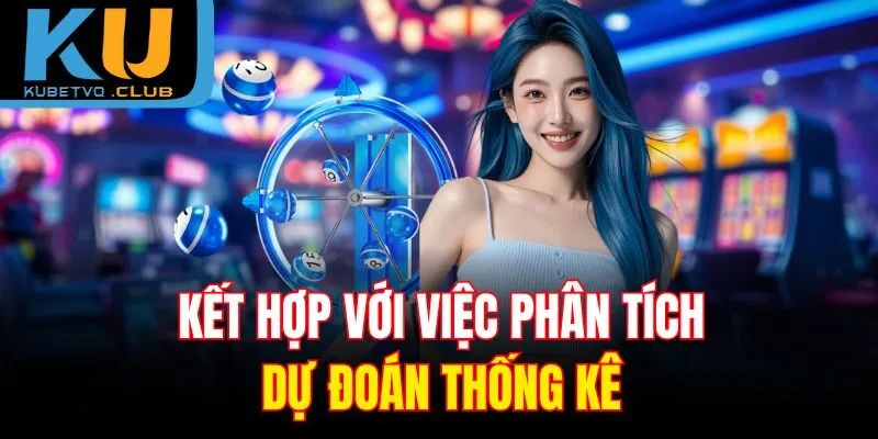 Kết hợp với việc phân tích, dự đoán thống kê